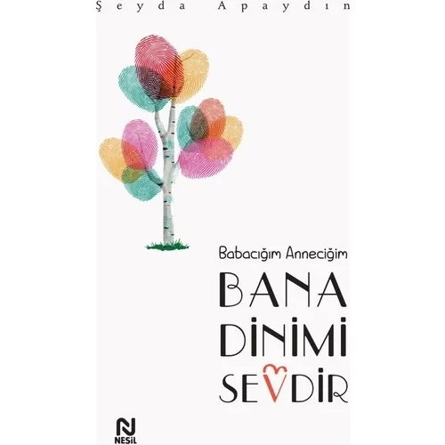 Babacığım Anneciğim Bana Dinimi Sevdir Nesil Yayın
