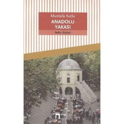 Anadolu Yakası - Mustafa Kutlu - Dergah
