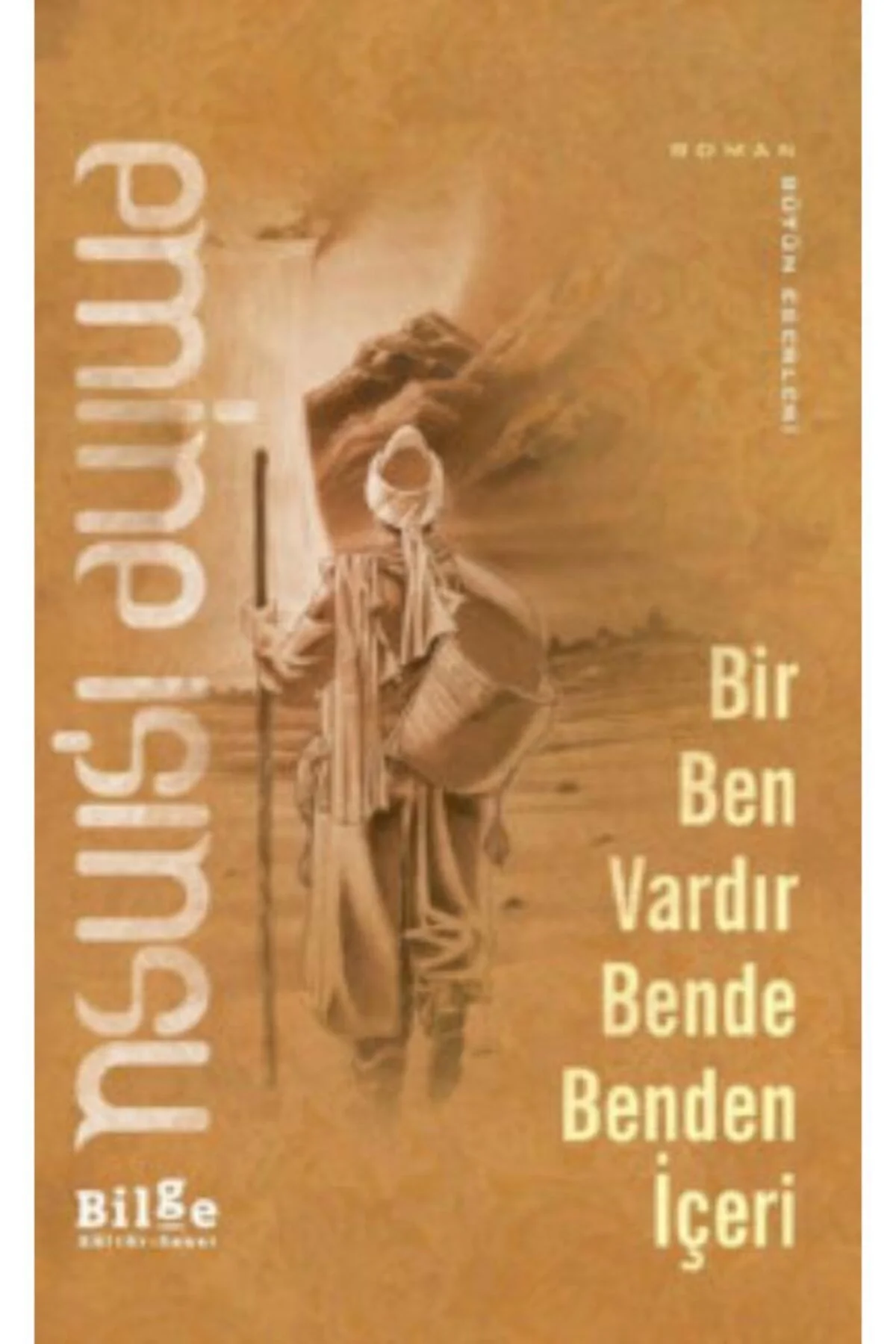 Bir Ben Vardır Benden İçeri.Emine Işınsu Bilge Kültür