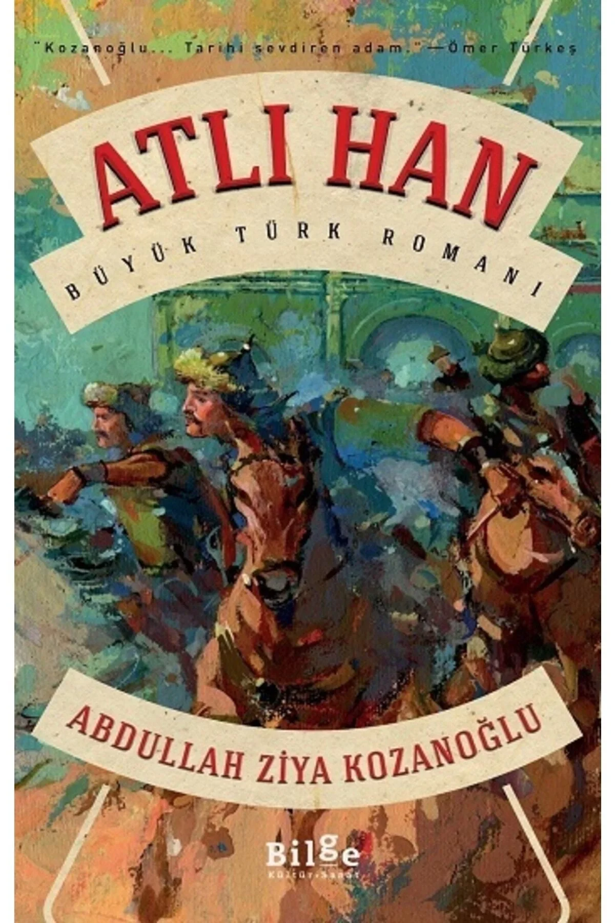 Atlı Han Abdullah Ziya Kozanoğlu Bilge Kültür