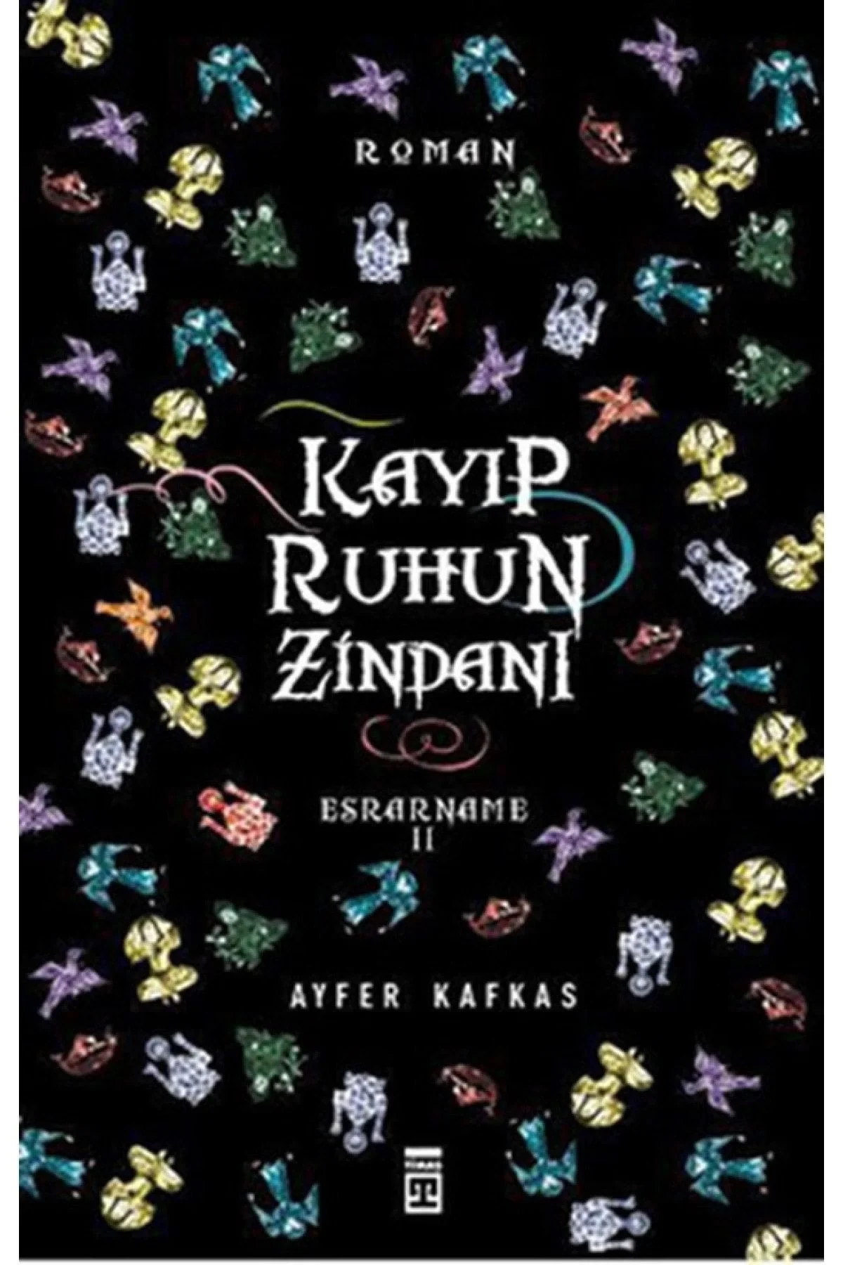 Kayıp Ruhun Zindanı Esrarname 2 A. Kafkas Timaş