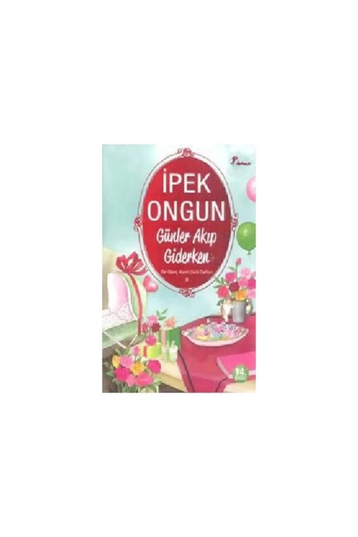 Günler Akıp Giderken Bir Genç Kızın Gizli Defteri 8 İpek Ongun - Artemis