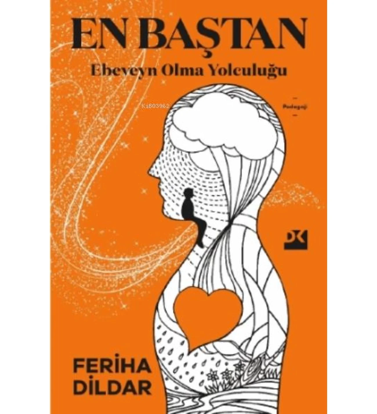 En Baştan Ebeveyn Olma Yolculuğu Feriha Dildar Doğan Kitap
