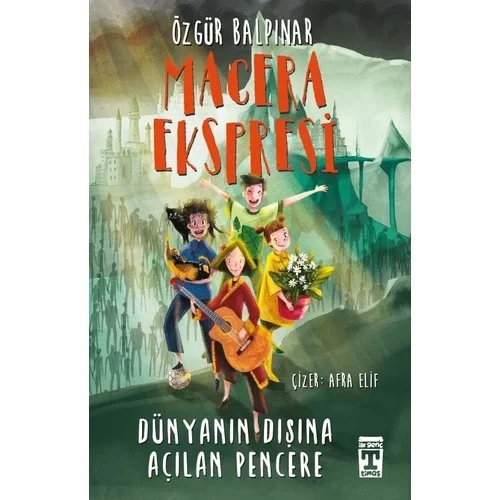 Macera Expresi Dünyanın Dışına Açılan Pencere Genç Timaş
