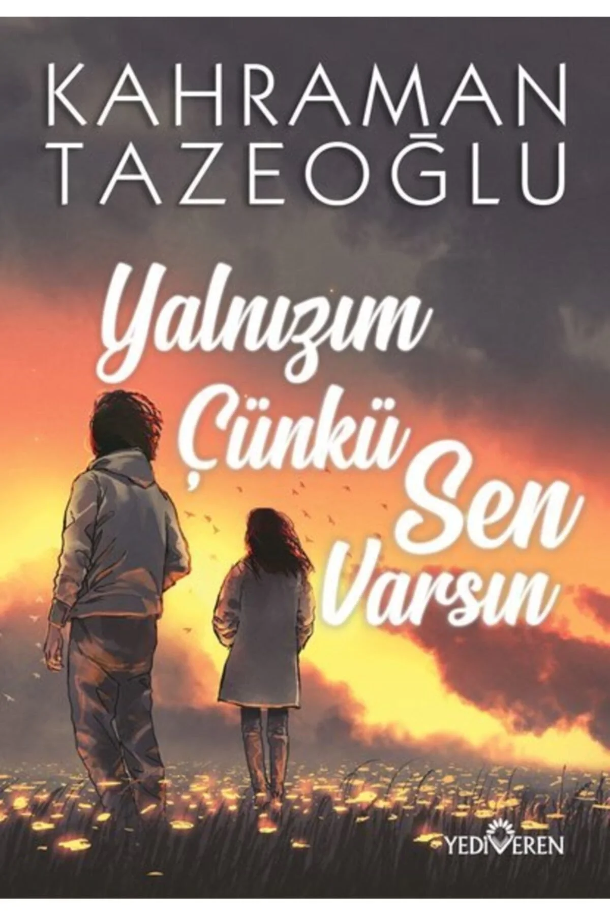 Yalnızım Çünkü Sen Varsın Kahraman Tazeoğlu Yediveren