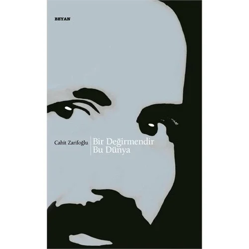 Bir Değirmendir Dünya - Cahit Zarifoğlu - Beyan