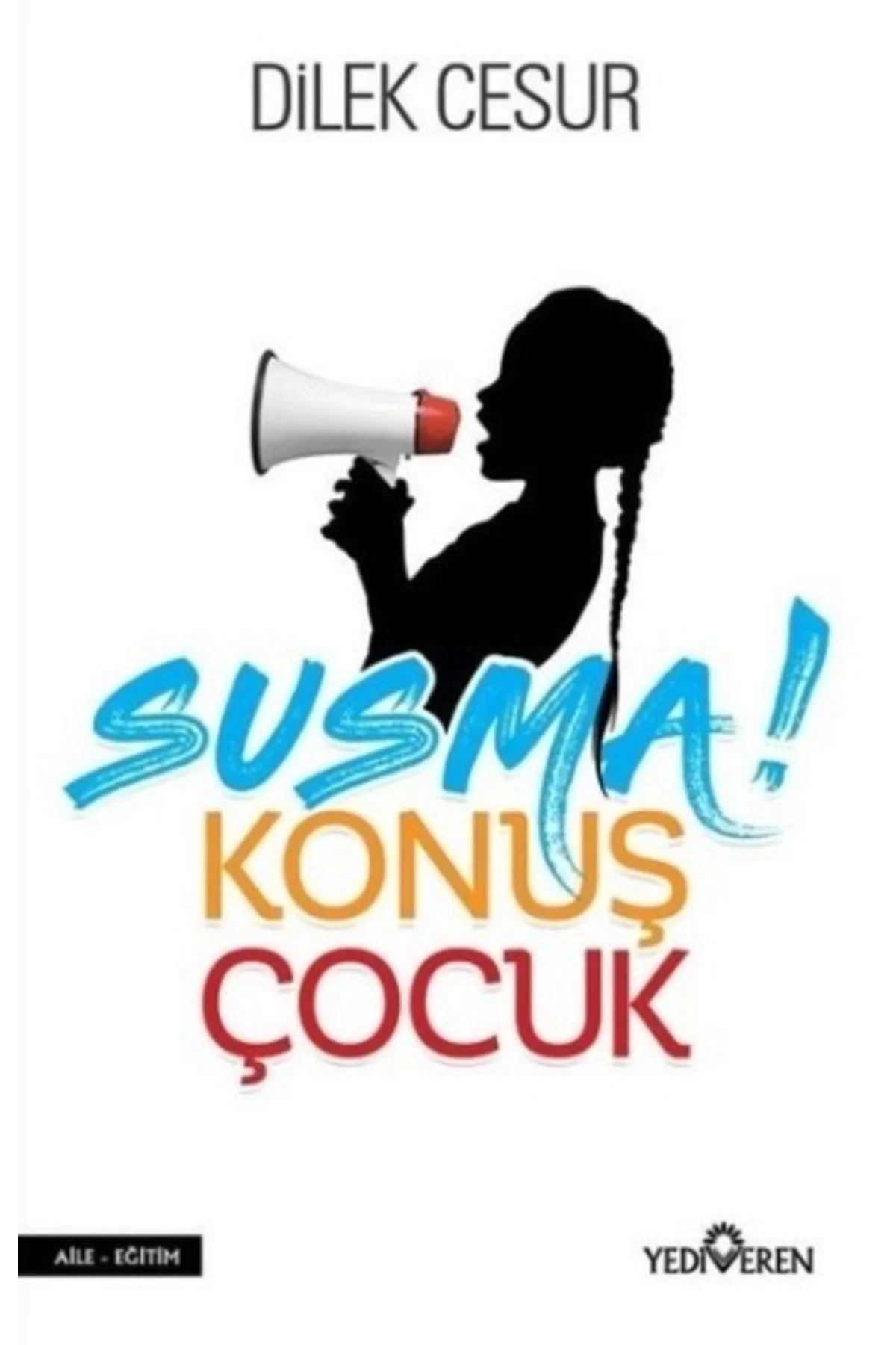Susma Konuş Çocuk Dilek Cesur Yediveren