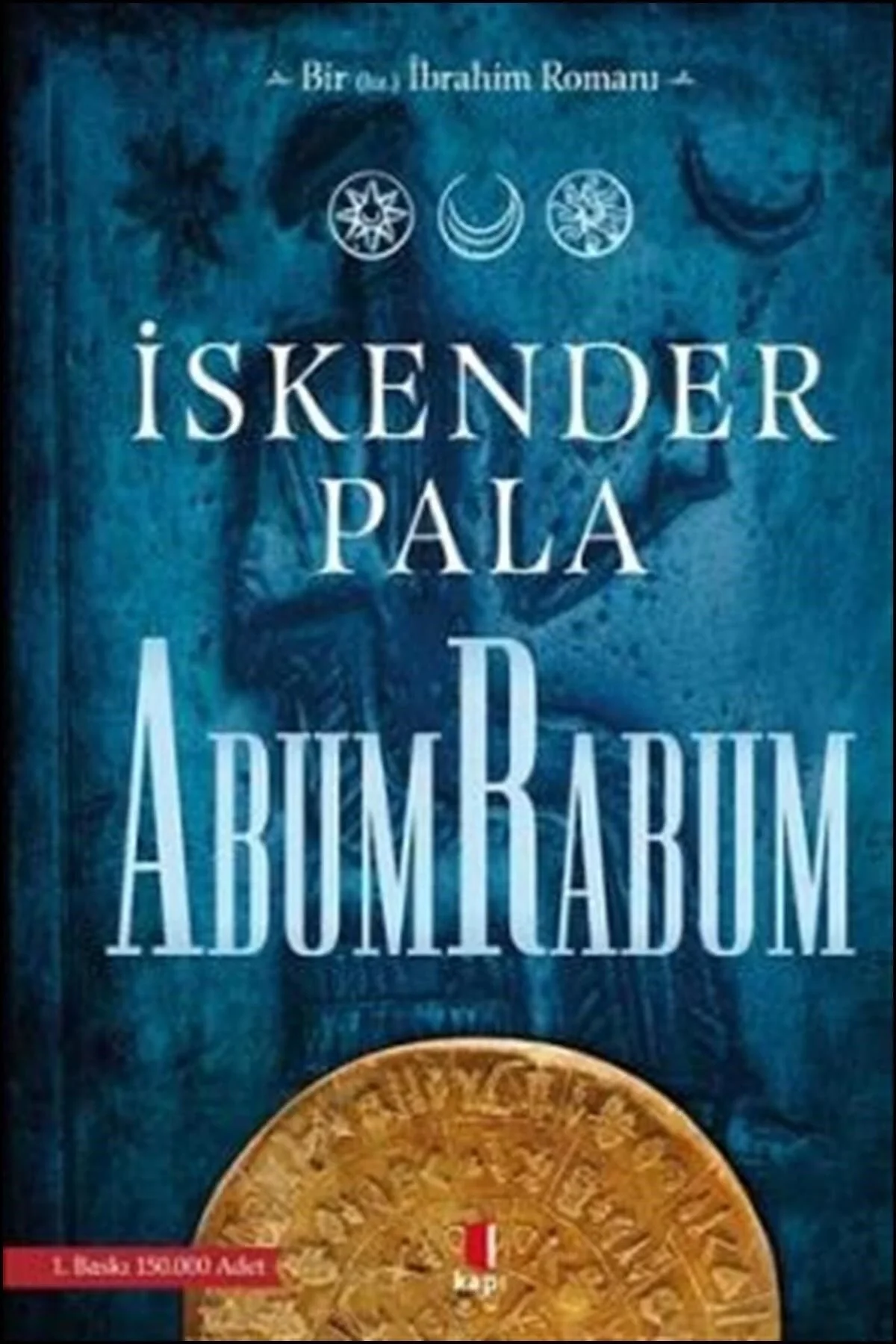 Abumrabum Hz.İbrahim Romanı- İskender Pala Kapı Yayınları