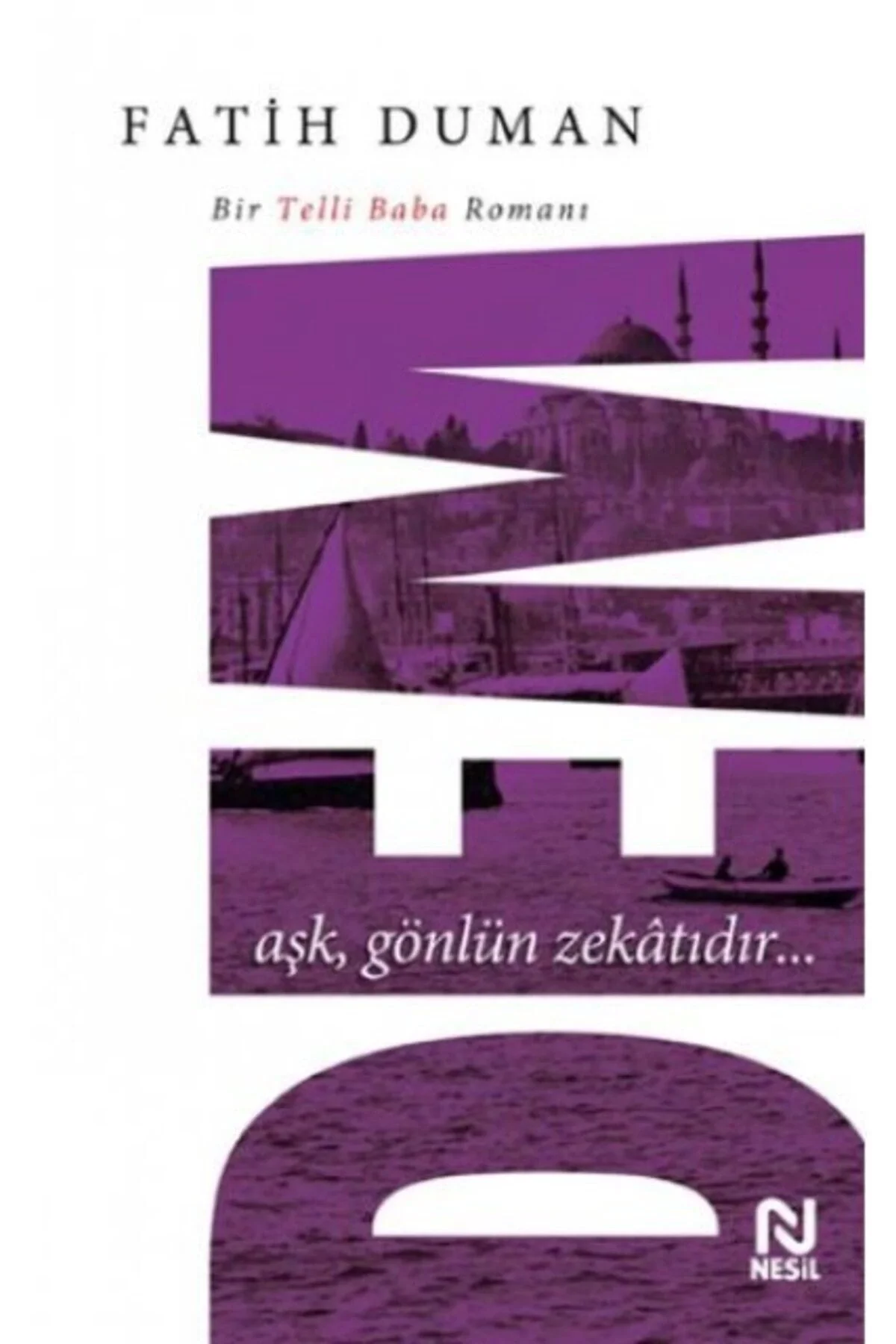 Dem Aşk Gönlün Zekatıdır Bir Telli Baba Romanı Fatih Duman Nesil Yayın
