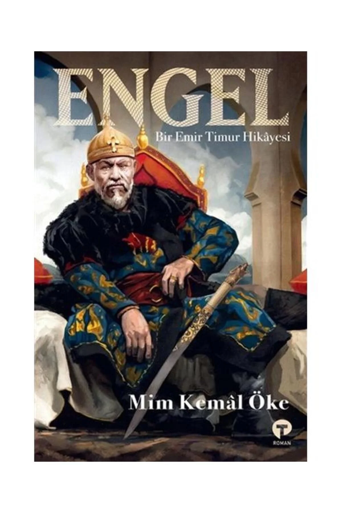 Engel Bir Emir Timur Hikayesi Mim Kemal Öke Turkuvaz Yayın
