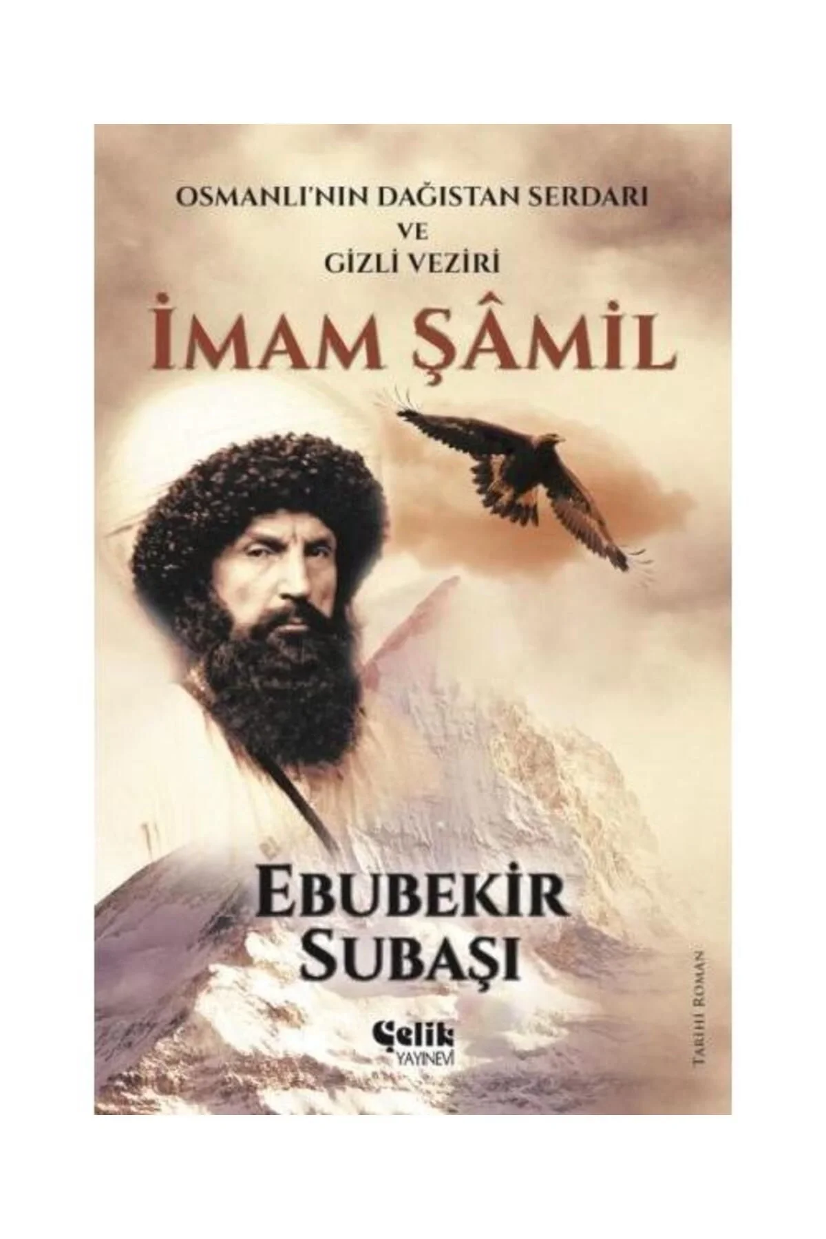 İmam Şamil Osmanlının Dağıstan Serdarı Gizli Veziri Ebubekir Subaşı Çelik