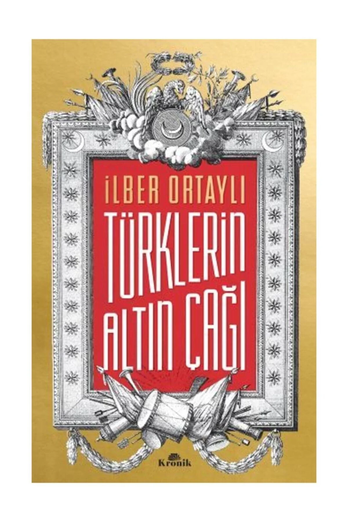 Türklerin Altın Çağı İlber Ortaylı Kronik