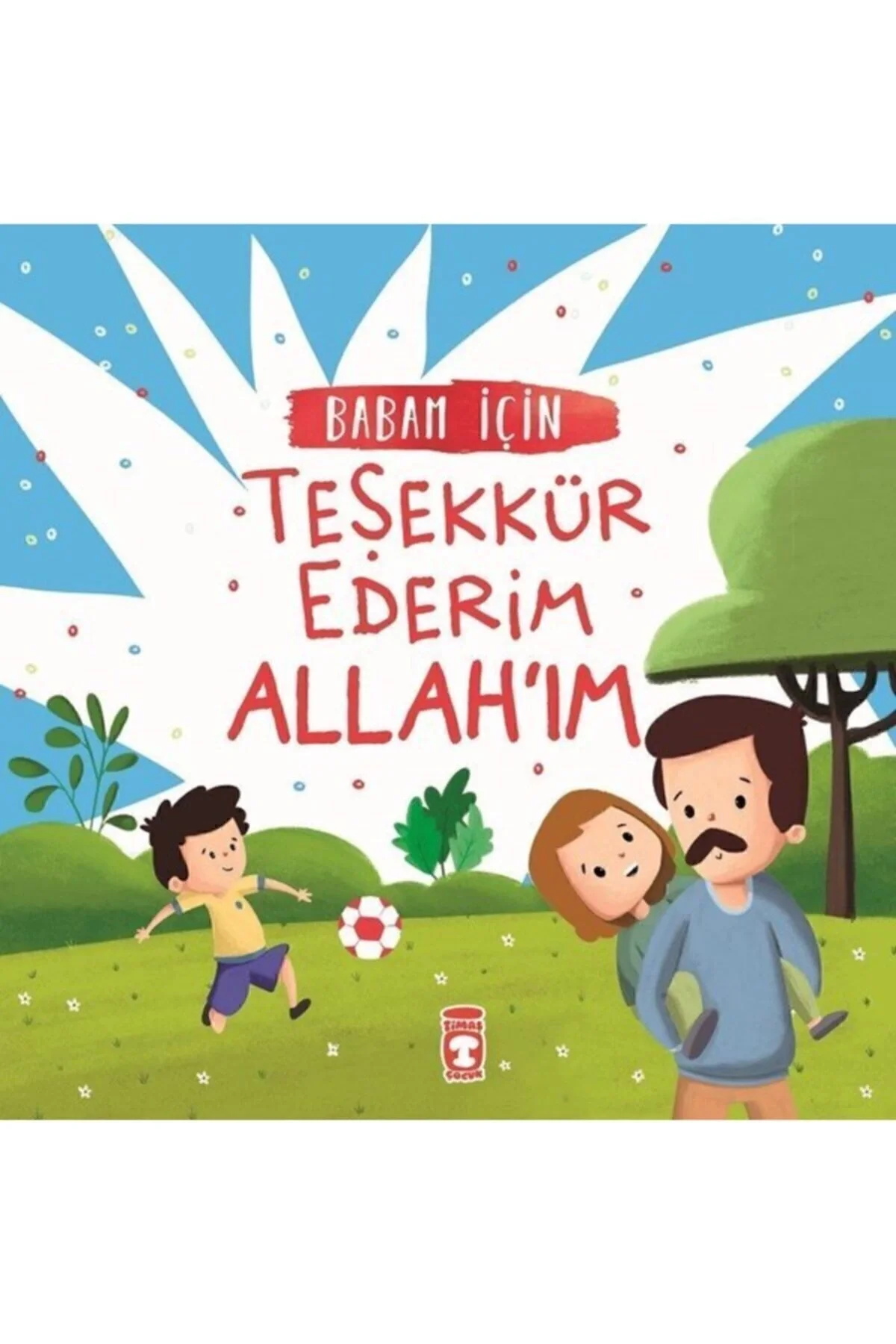 Babam İçin Teşekkür Ederim Allahım Timaş Çocuk