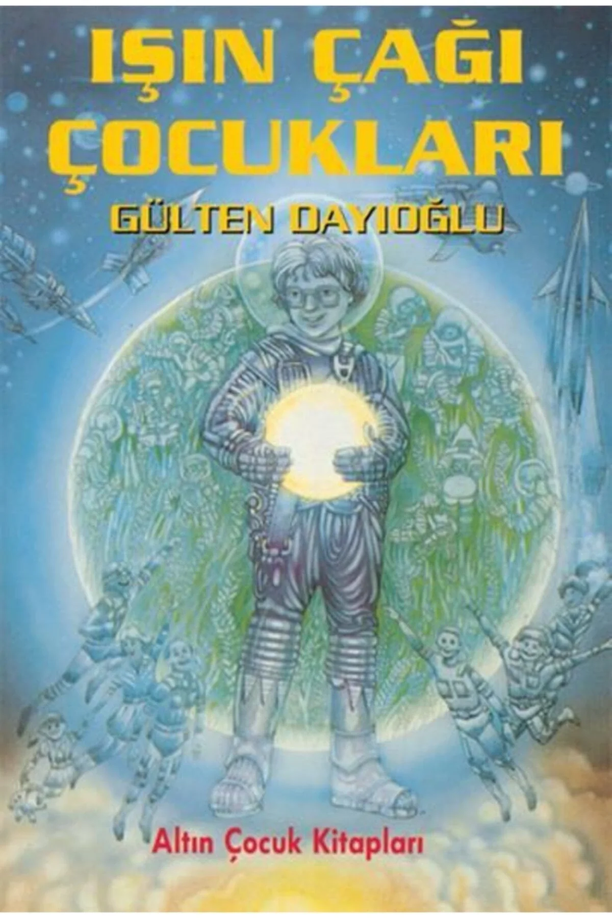 Işin Çaği Çocuklari - Gülten Dayioğlu - Altın Ki̇Taplari