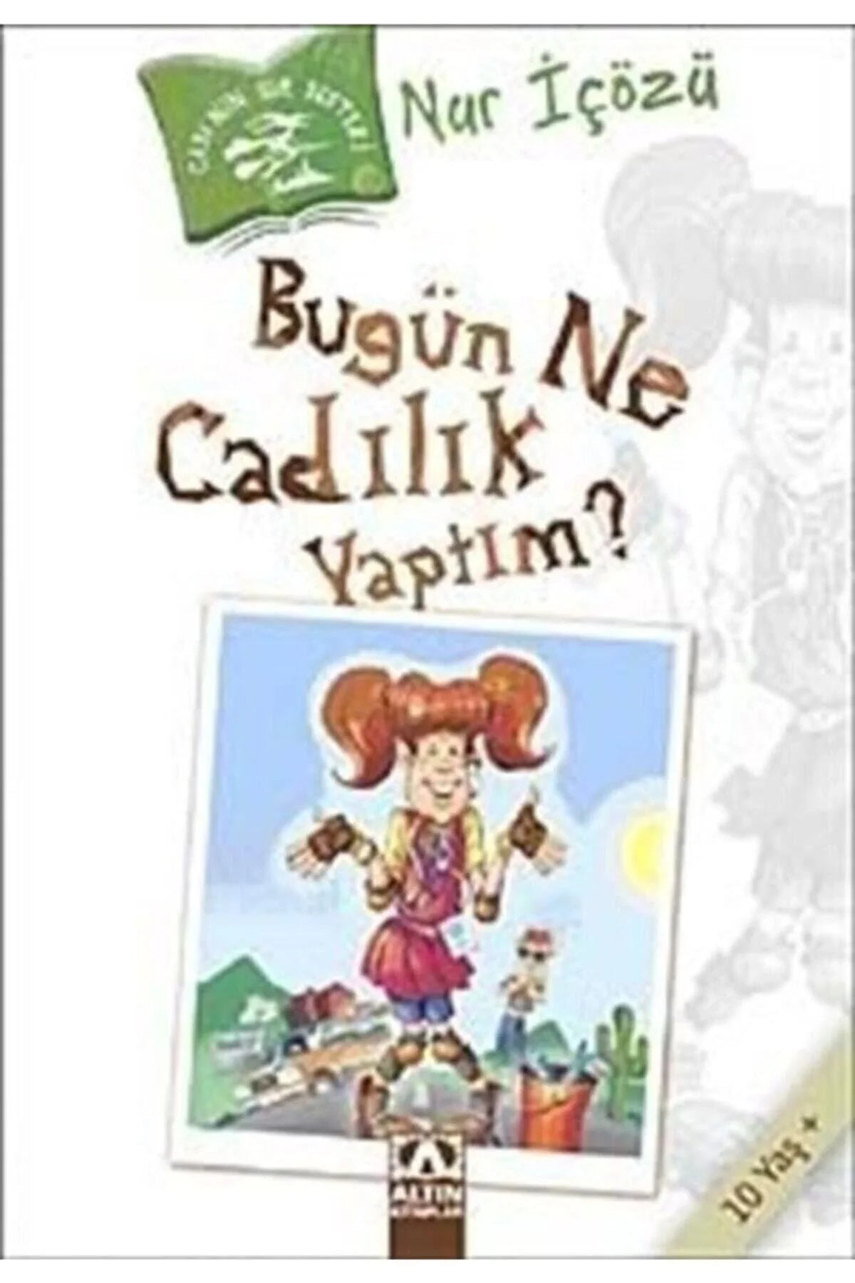 Bugün Ne Cadilik Yaptim ? Nur İçözü - Altın Kitap