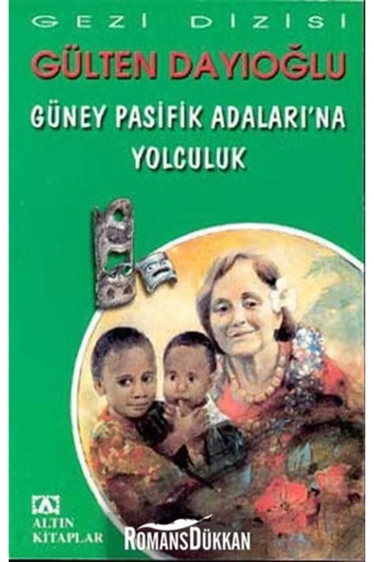 Güney Pasi̇Fi̇K Adalarina Yolculuk -Gülten Dayioğlu- Altın