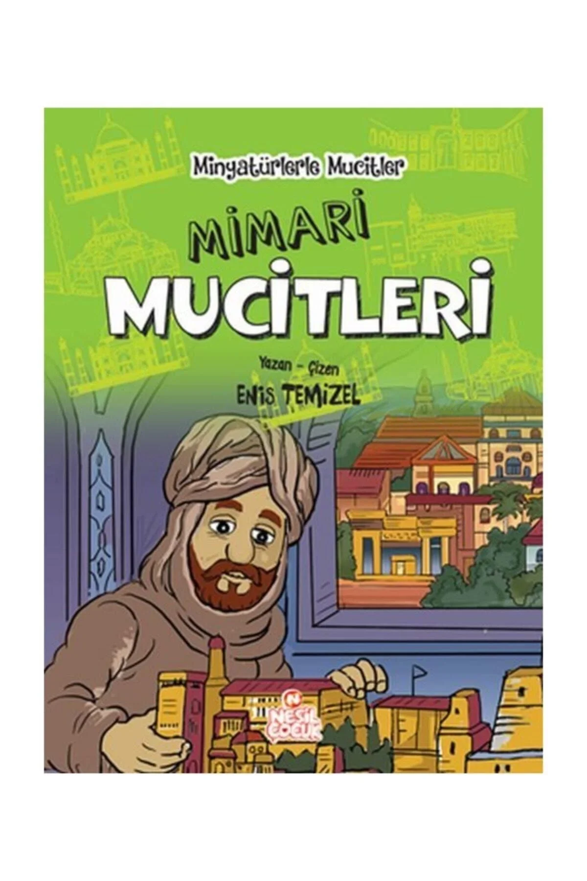 Minyatürlerle Mucitler Mimari Mucitleri Nesil Yayın