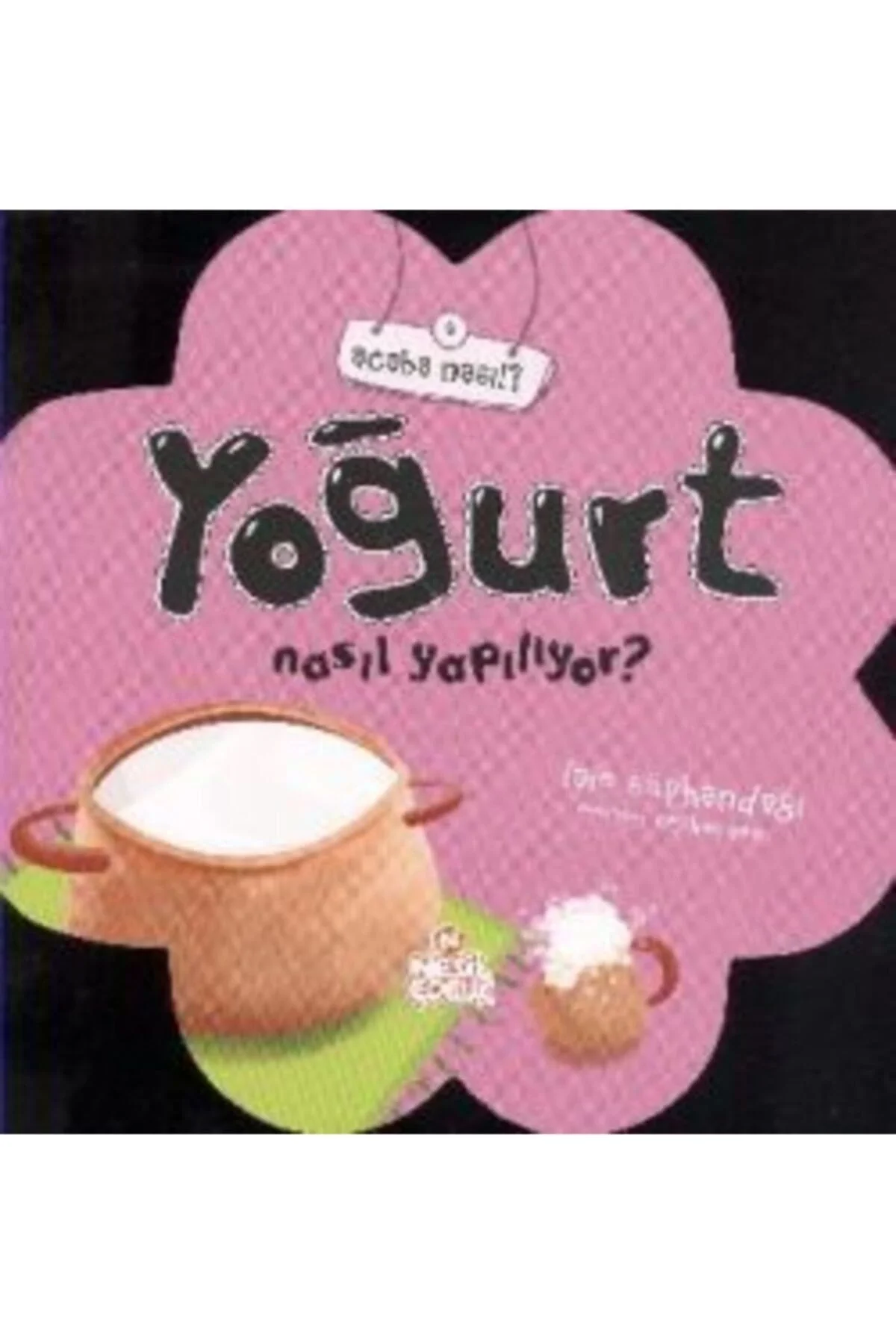 Acaba Nasıl 8- Yoğurt Nasıl Yapılıyor