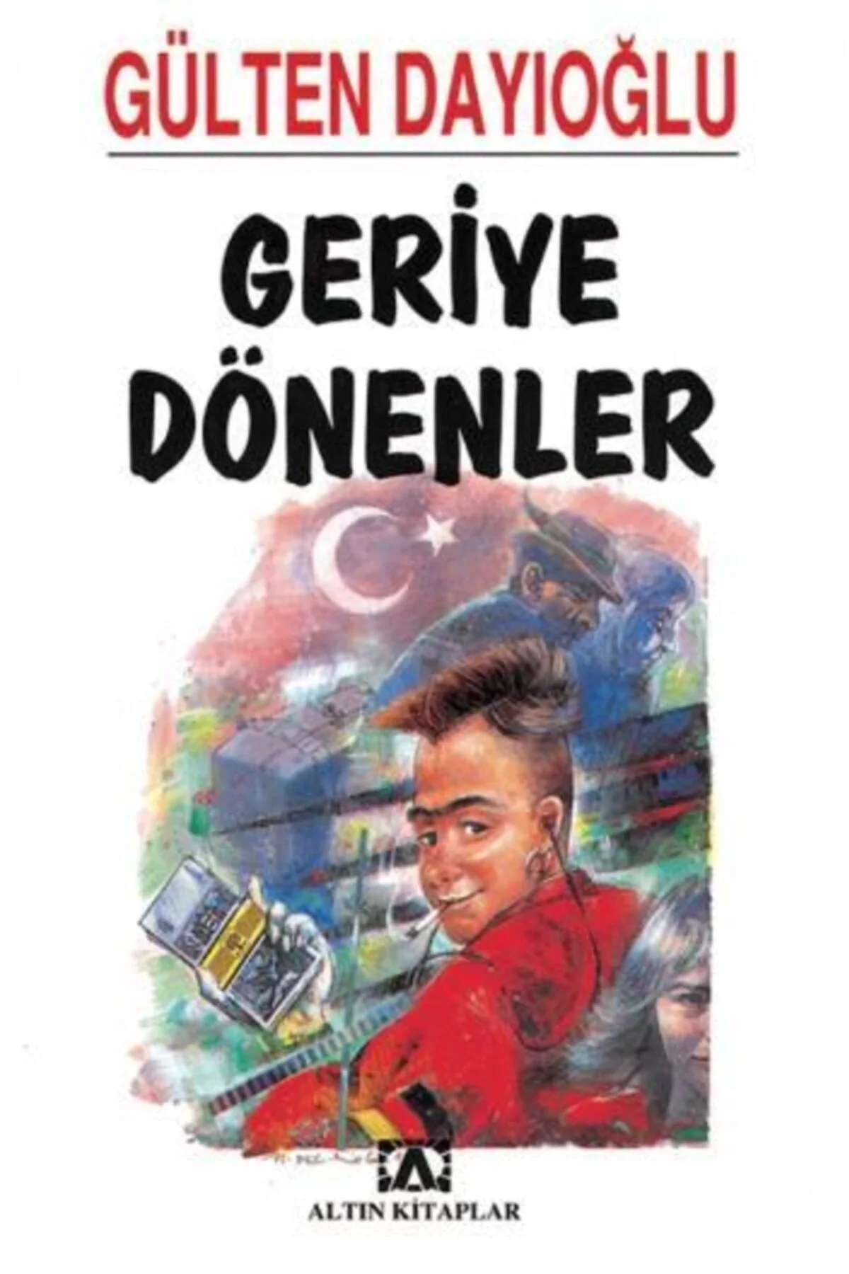 Geri̇Ye Dönenler - Gülten Dayioğlu - Altın Ki̇Taplar