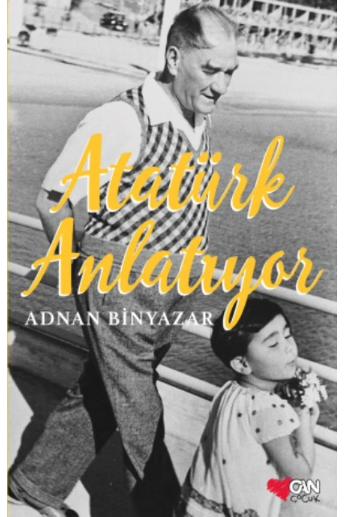 Atatürk Anlatıyor Adnan Binyazar Can Yayınları