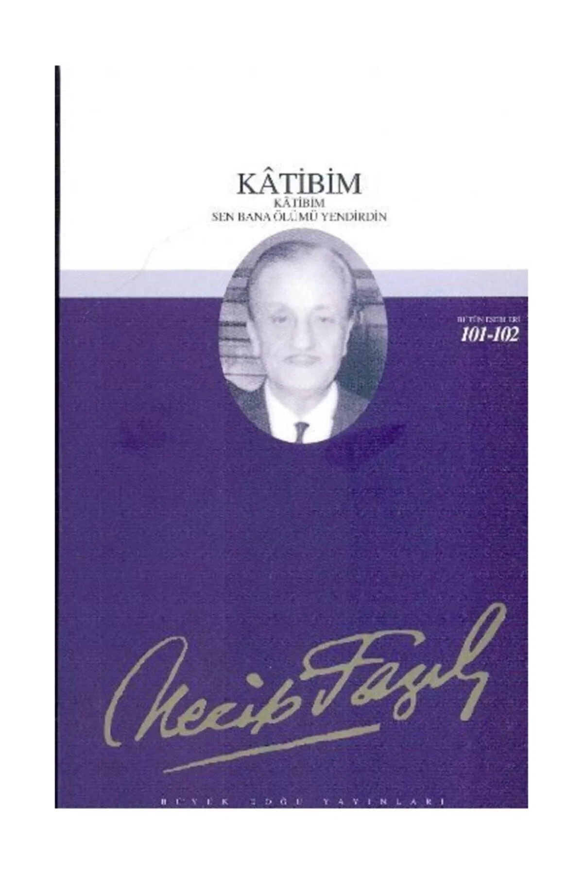 Katibim Sen Bana Ölümü Yendirdin 083 Necip Fazıl Kısakürek- Büyük Doğu Yayınları