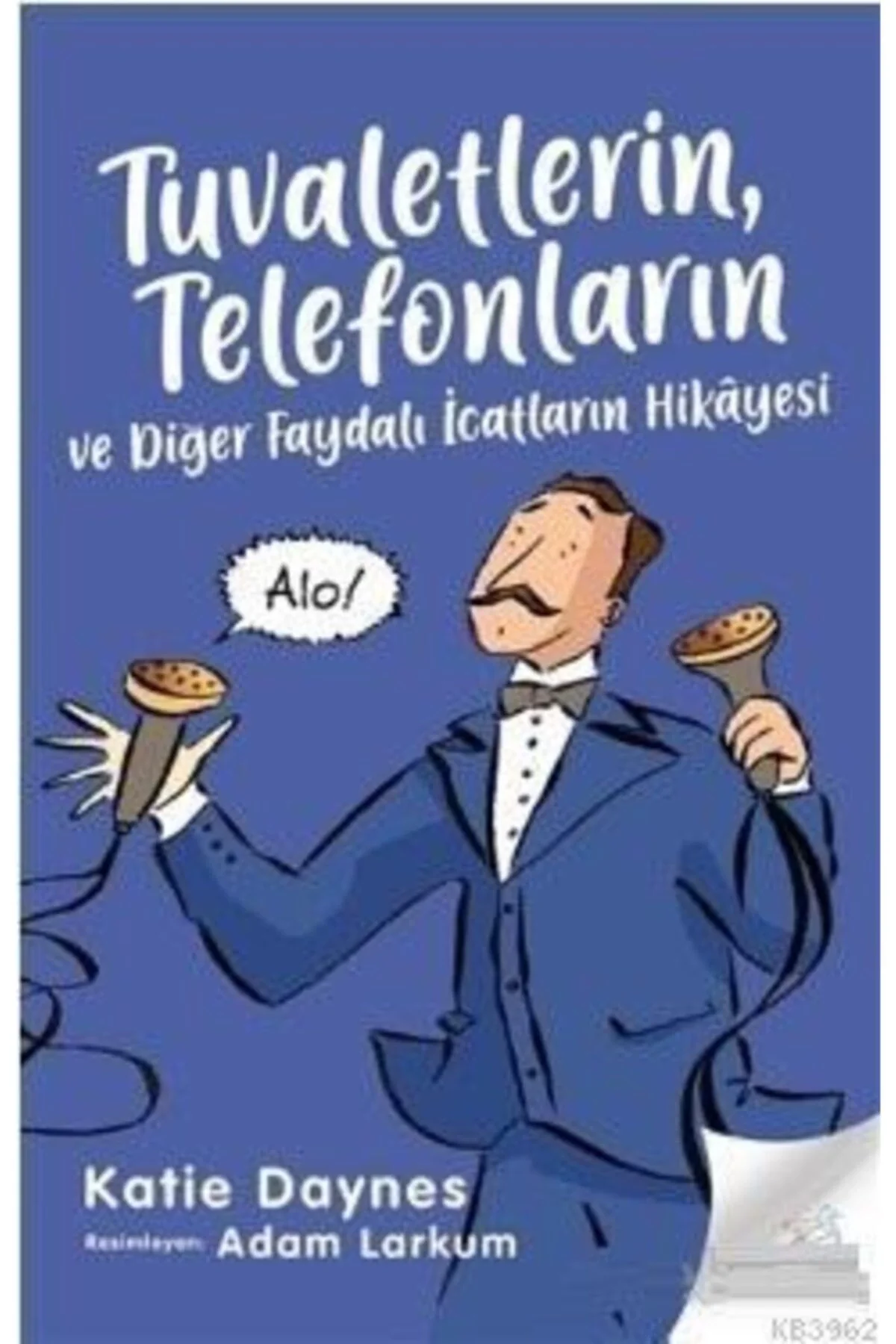 Tuvaletlerin, Telefonların Ve Diğer Faydalı İcatların Hikayesi Bilge Kültür