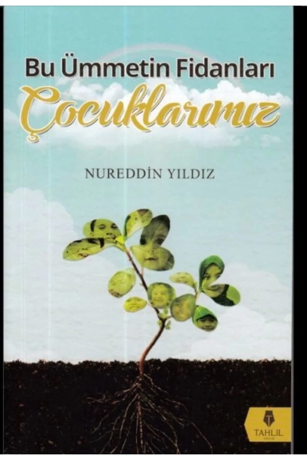 Bu Ümmetin Fidanları Çocuklarımız Nureddin Yıldız Tahlil