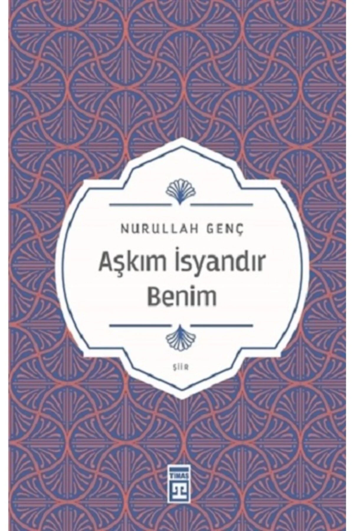 Aşkım İsyandır Benim Nurullah Genç Timaş