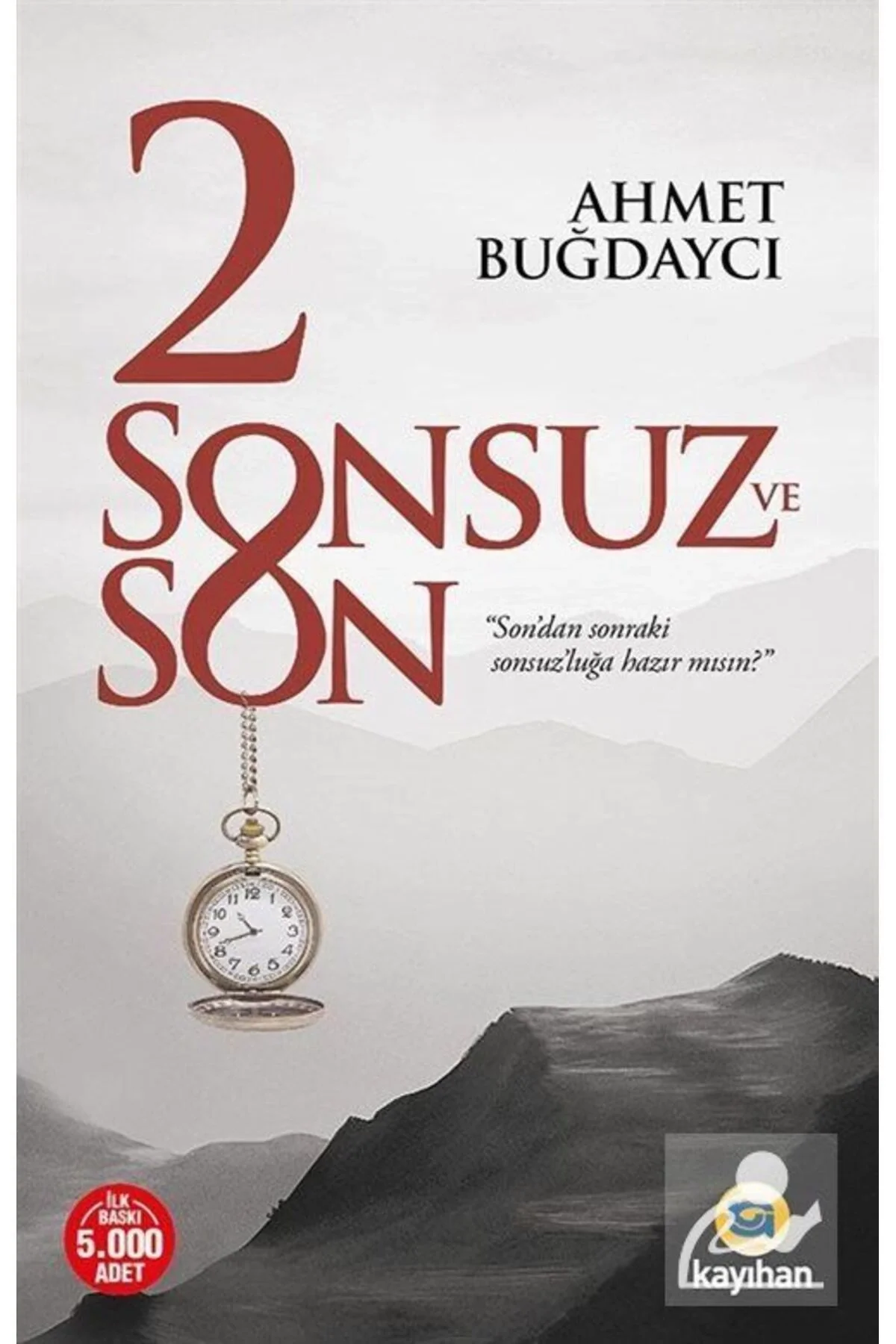 2 Sonsuz Ve Son. Ahmet Buğdaycı Kayıhan
