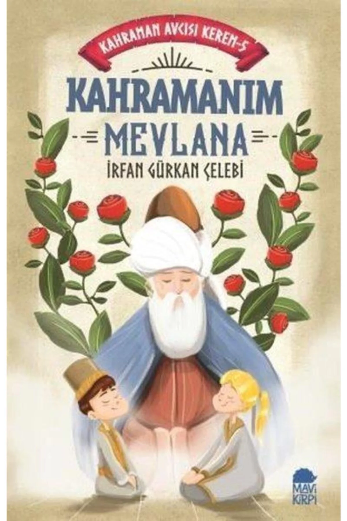 Kahramanım Mevlana Kahraman Avcısı Kerem 5 Mavi Kirpi