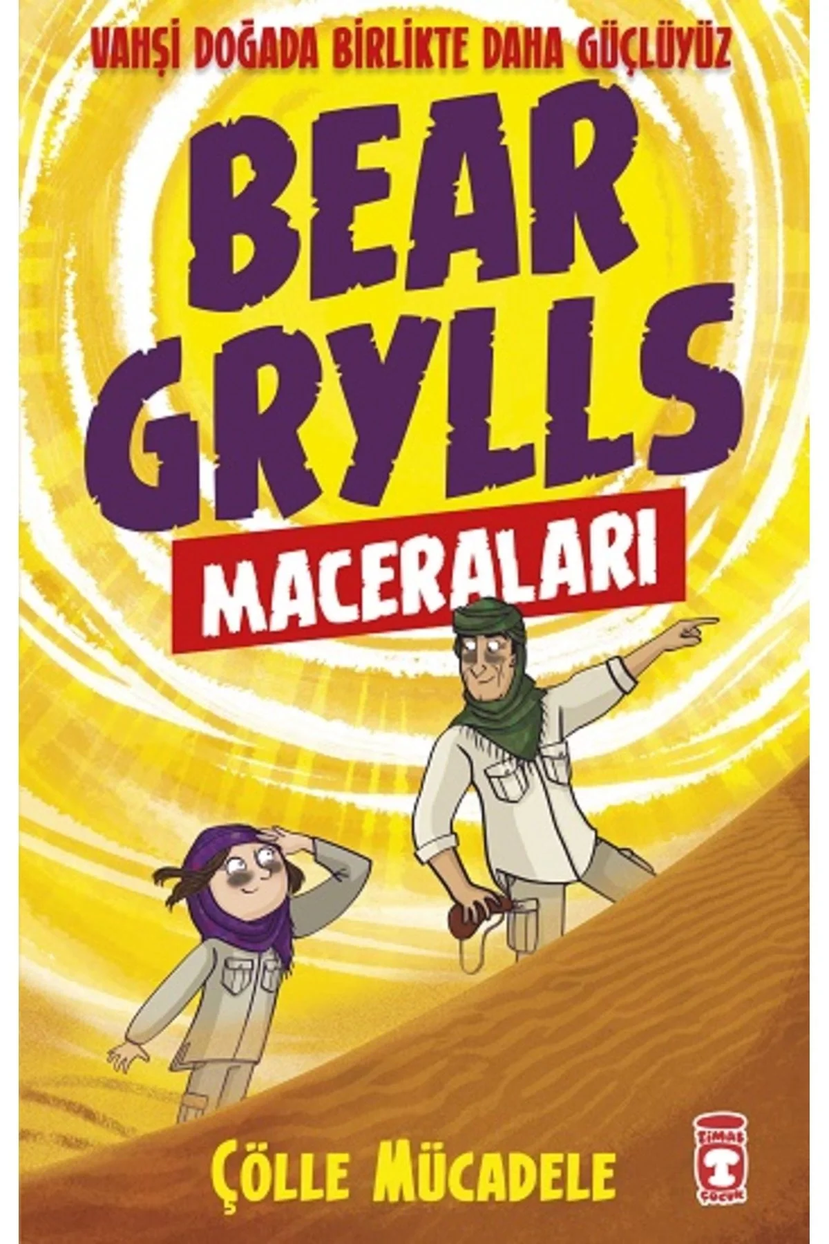 Çölle Mücadele Bear Gryls Maceraları Timaş Çocuk