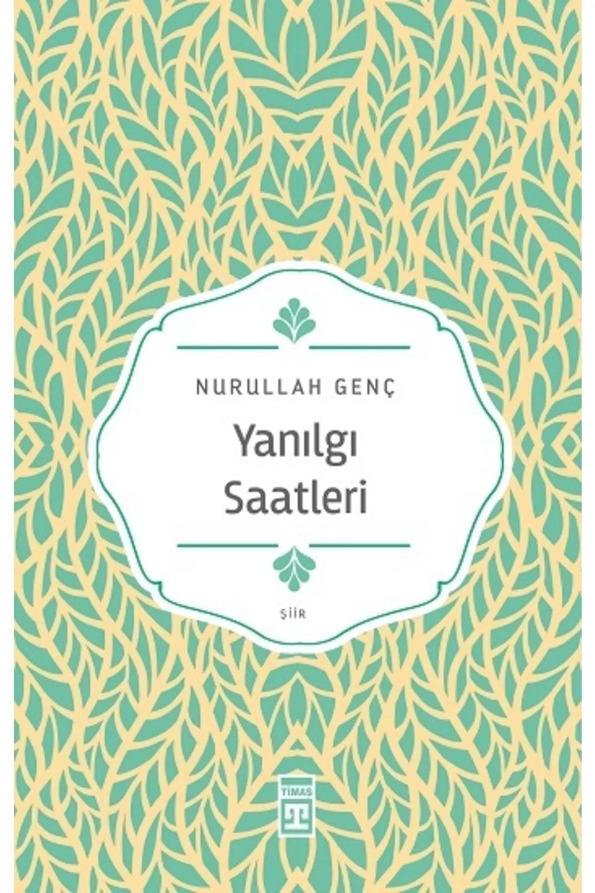 Yanılgı Saatleri Nurullah Genç Timaş