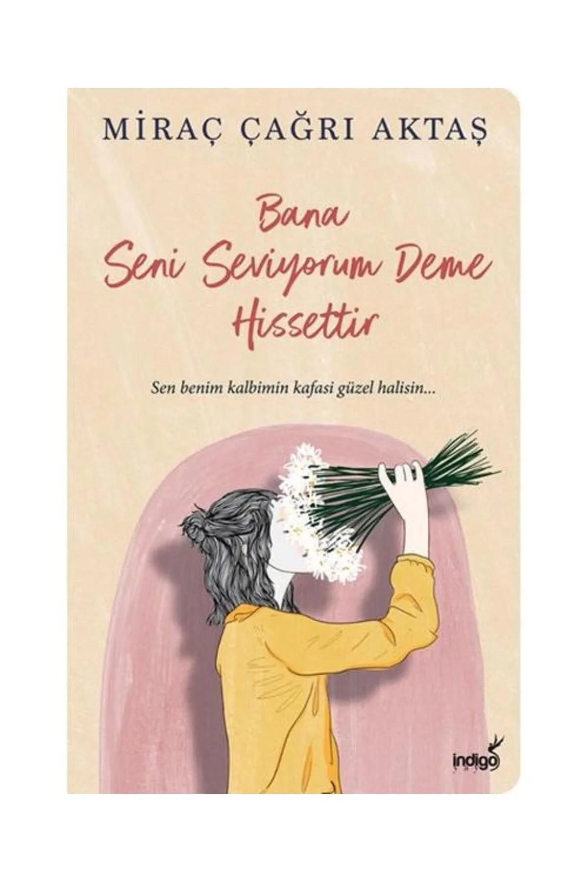 Bana Seni Seviyorum Deme Hissettir Miraç Çağrı Aktaş İndigo