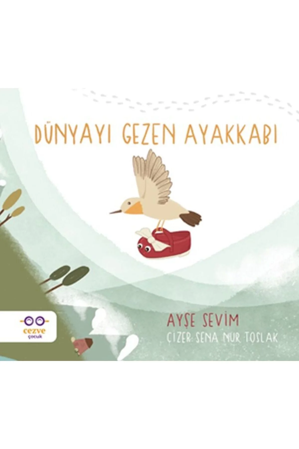 Dünyayı Gezen Ayakkabı Ayşe Sevim Cezve Çocuk