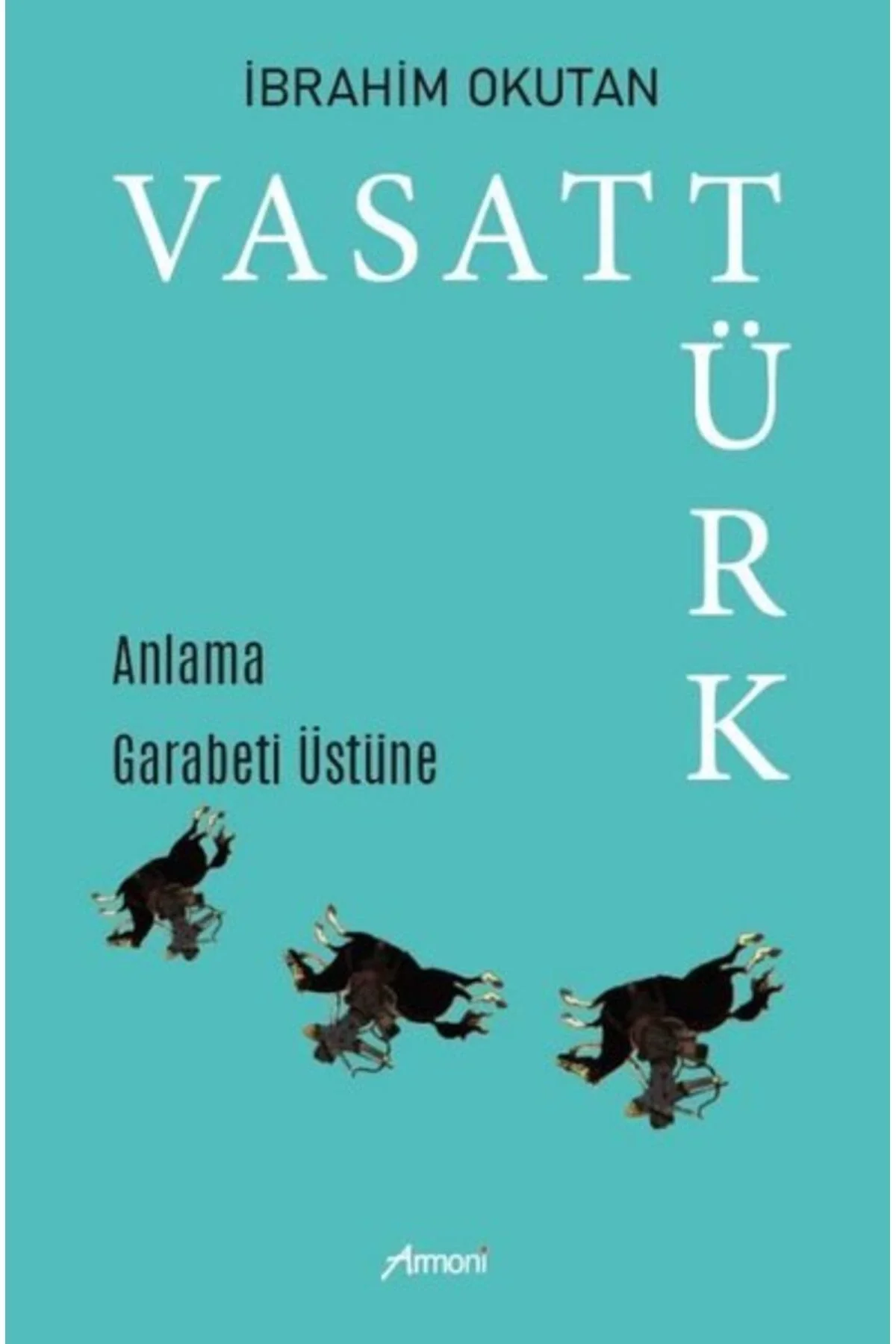 Vasat Türk Anlama Garabeti Üzerine İbrahim Okutan Armoni