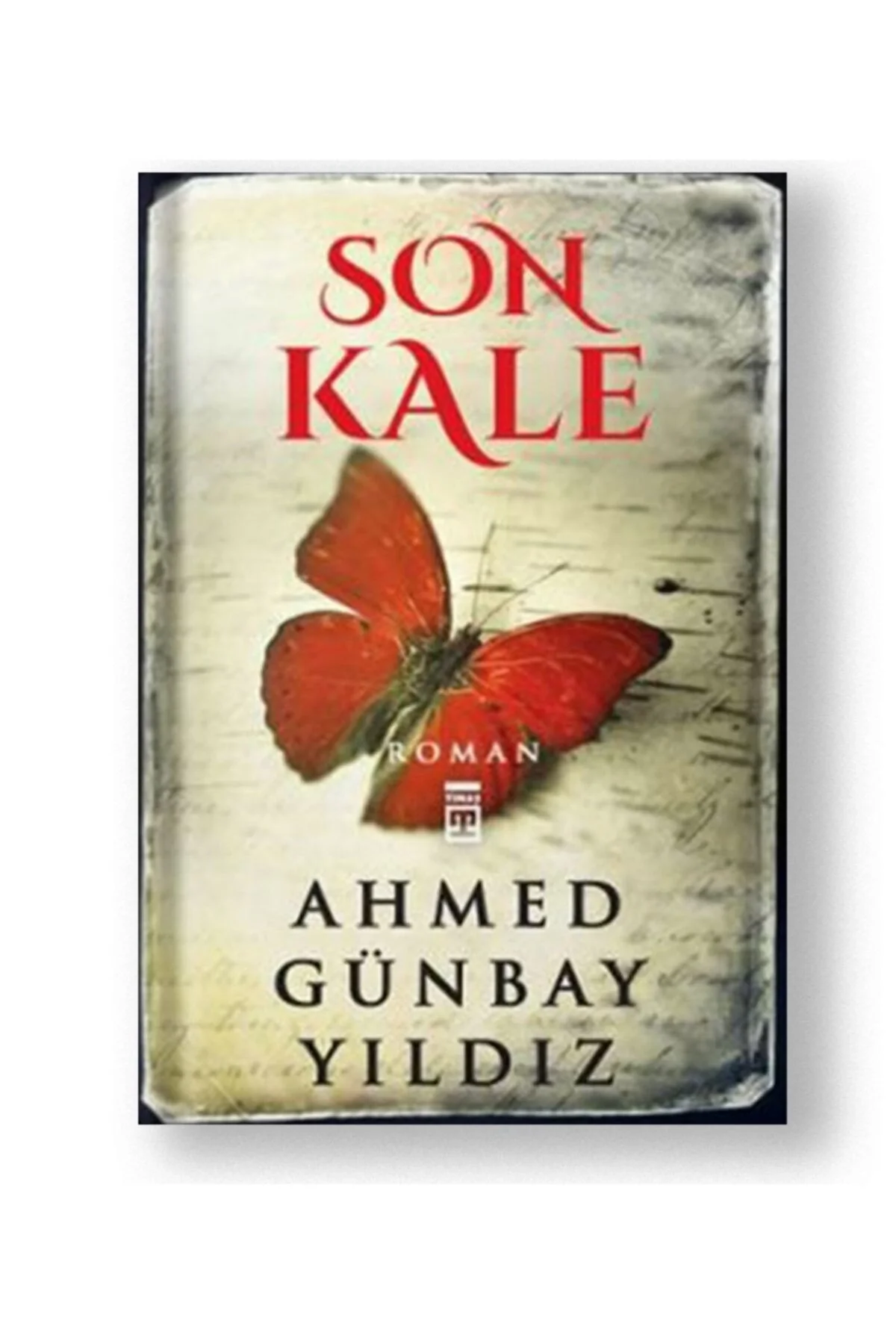 Son Kale. Ahmed Günbay Yıldız Timaş