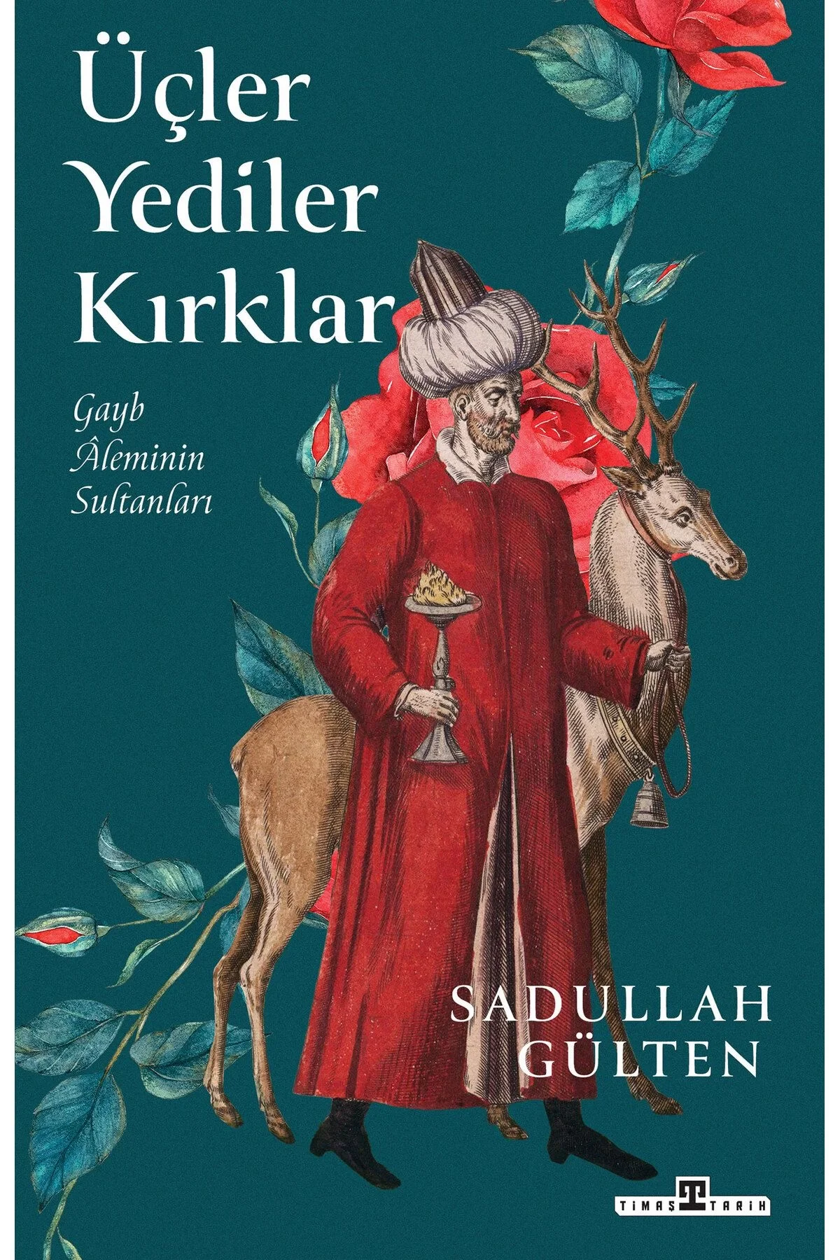 Üçler Yediler Kırklar Sadullah Gülten Timaş Tarih