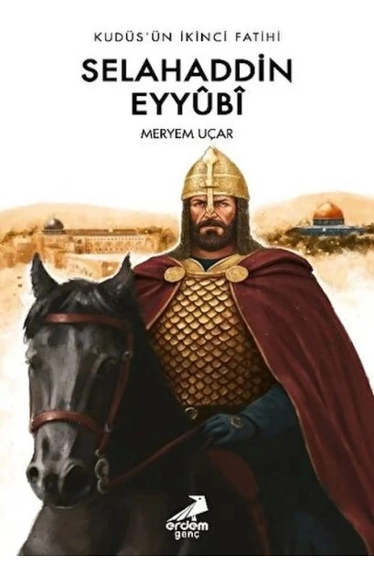 Kudüsün İkinci Fatihi Selahaddin Eyyubi Meryem Uçar Erdem Genç