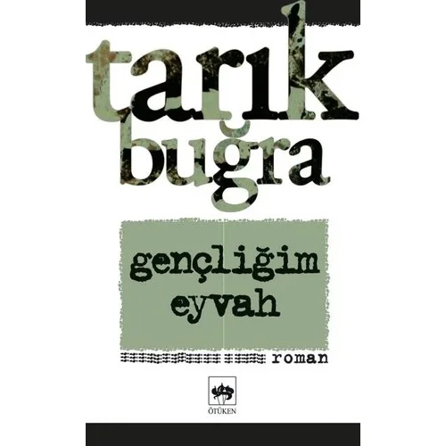 Gençliğim Eyvah-Ötüken-Tarık Buğra Ötüken