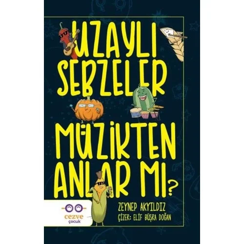 Uzaylı Sebzeler Müzikten Anlarmı Zeynep Akyıldız Cezve Çocuk
