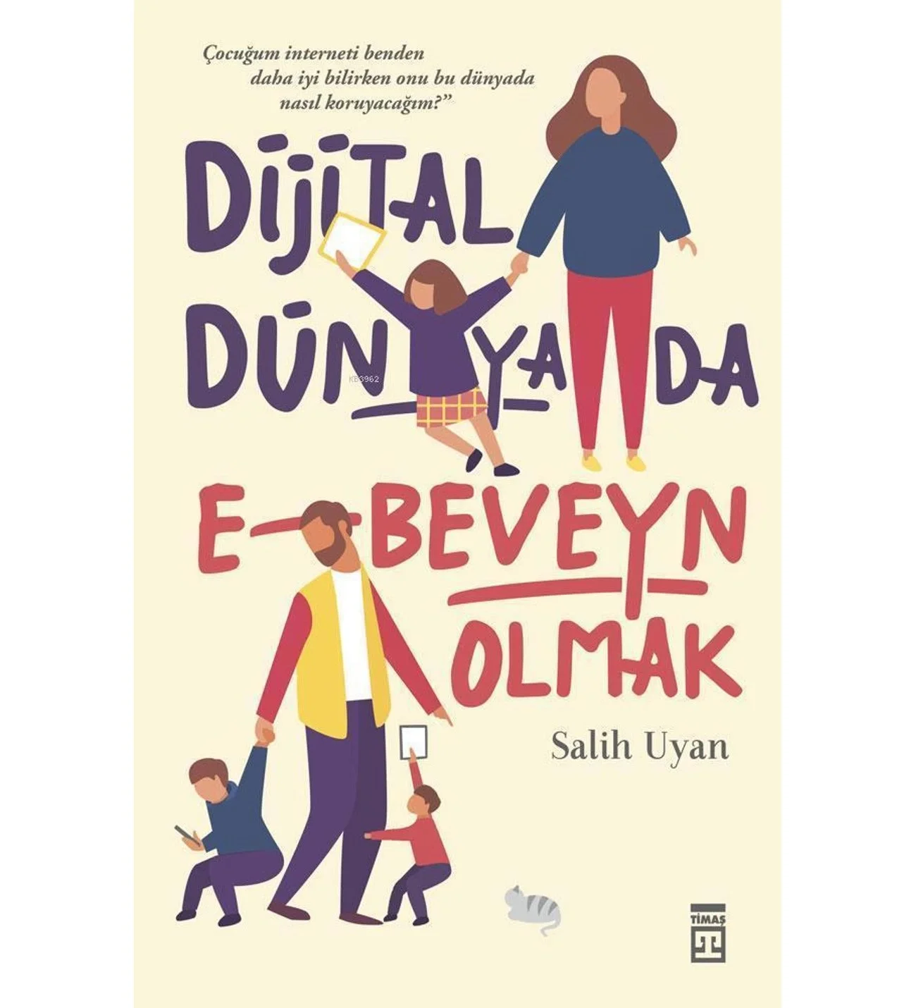 Dijital Dünyada Ebeveyn Olmak Salih Uyan Timaş