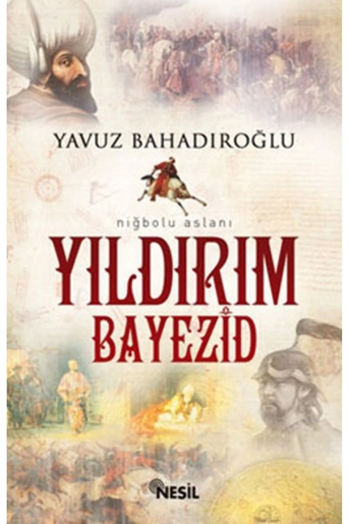 Yıldırım Bayezid - Yavuz Bahadıroğlu Nesil Yayın