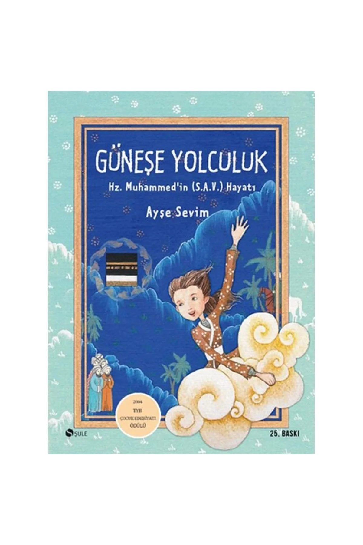 Güneşe Yolculuk Hz.Muhammedin (Sav) Hayatı Ciltsiz Ayşe Sevim Şule
