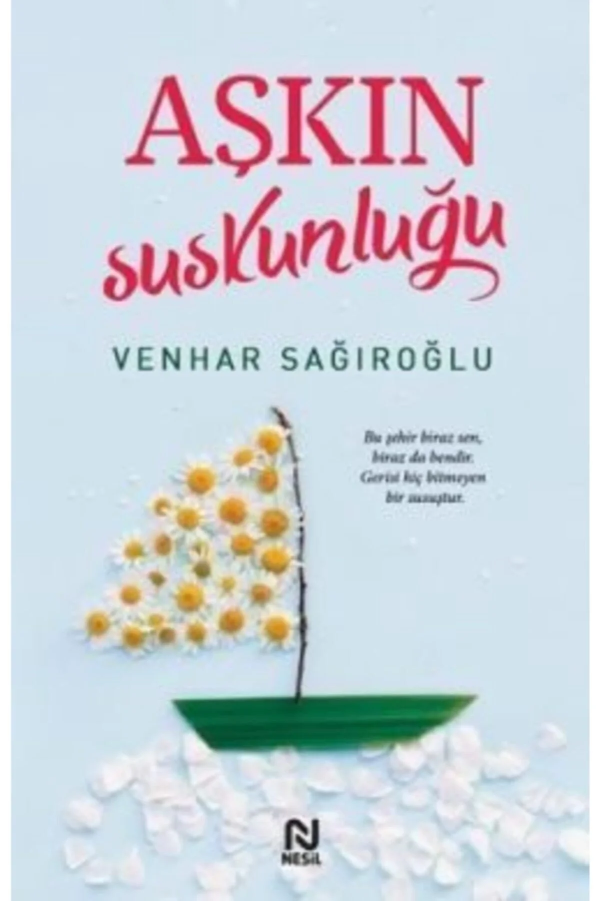 Aşkın Suskunluğu. Venhar Sağıroğlu Nesil