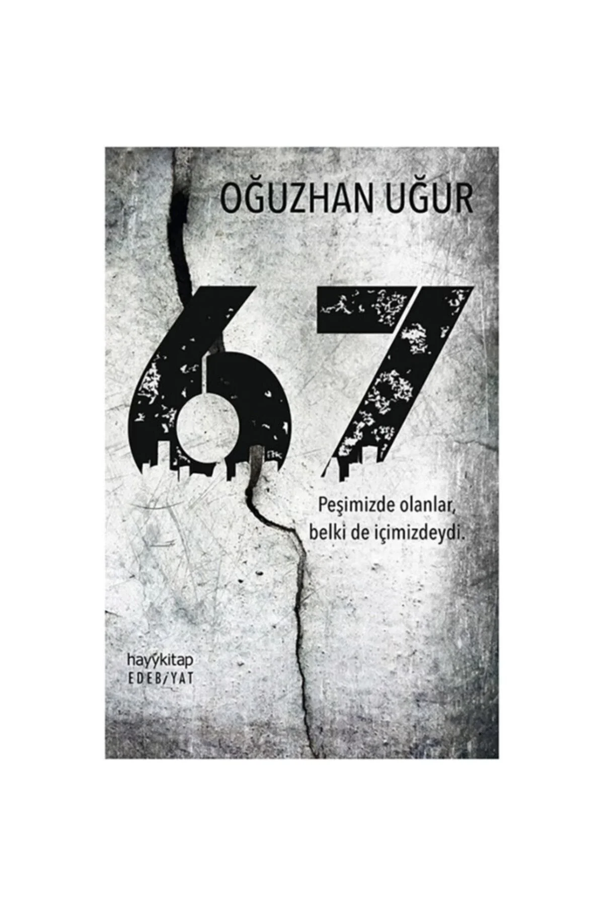 67 Peşimizde Olanlar Belki De İçimizdeydi Hayy
