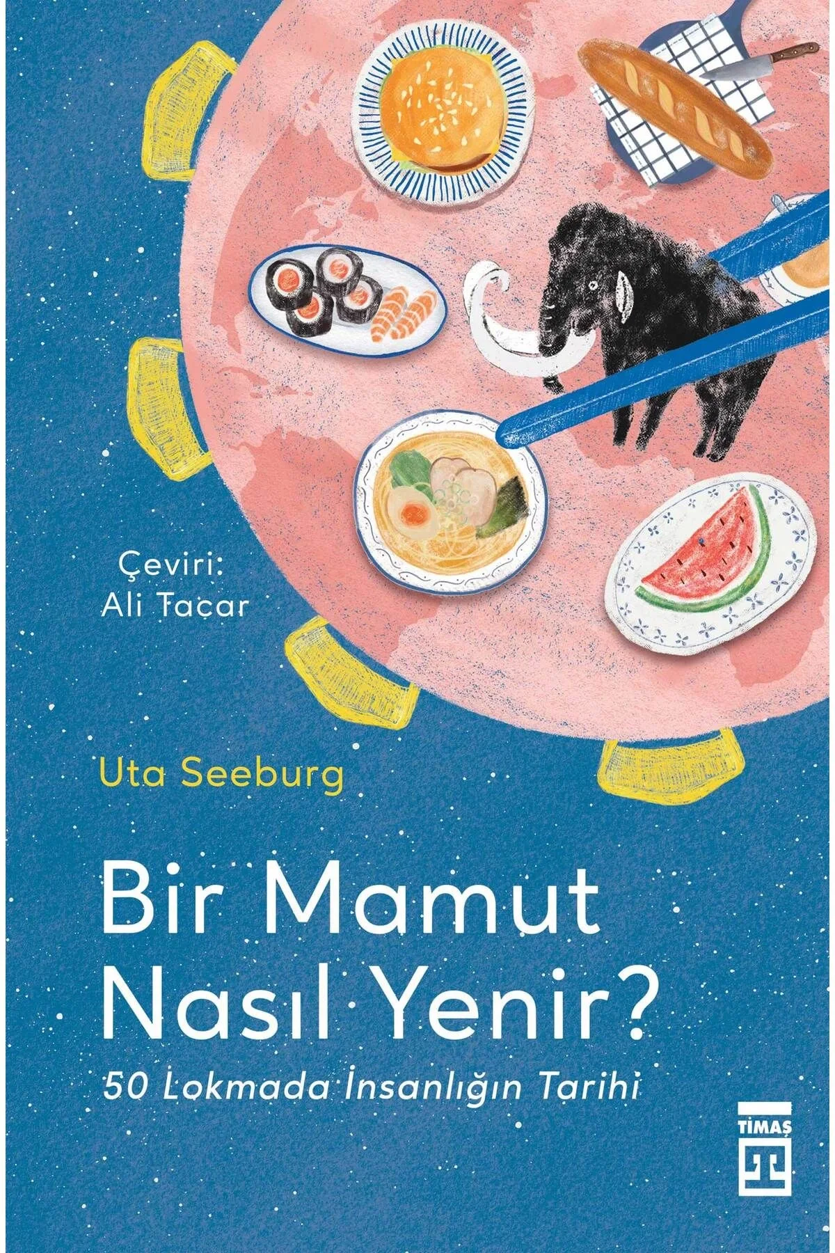 Bir Mamut Nasıl Yenir Uta Seeburg Timaş