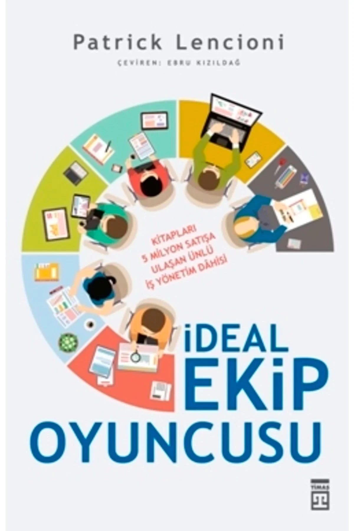 İdeal Ekip Oyuncusu. Patrick Lencioni Timaş