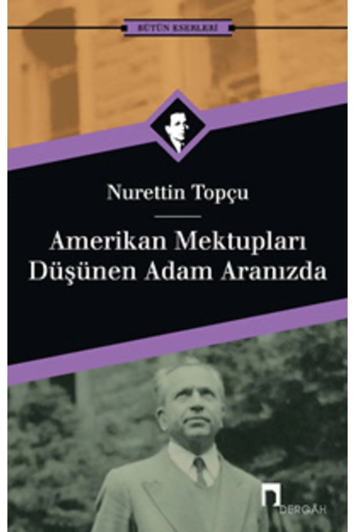 Amerikan Mektupları- Düşünen Adam Aramızda N.Topçu Dergah