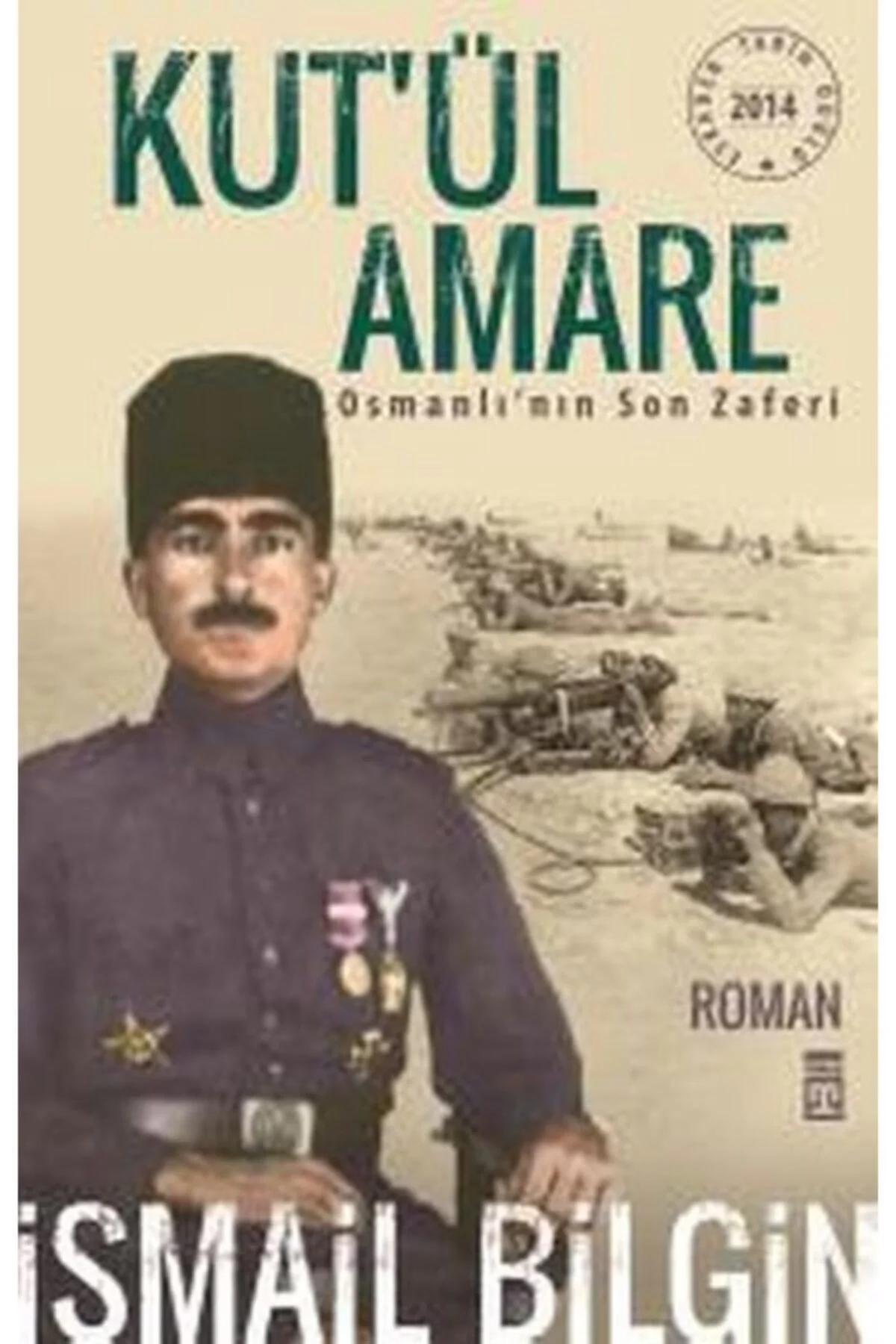 Kutül Amare Osmanlının Son Zaferi - İsmail Bilgin - Timaş