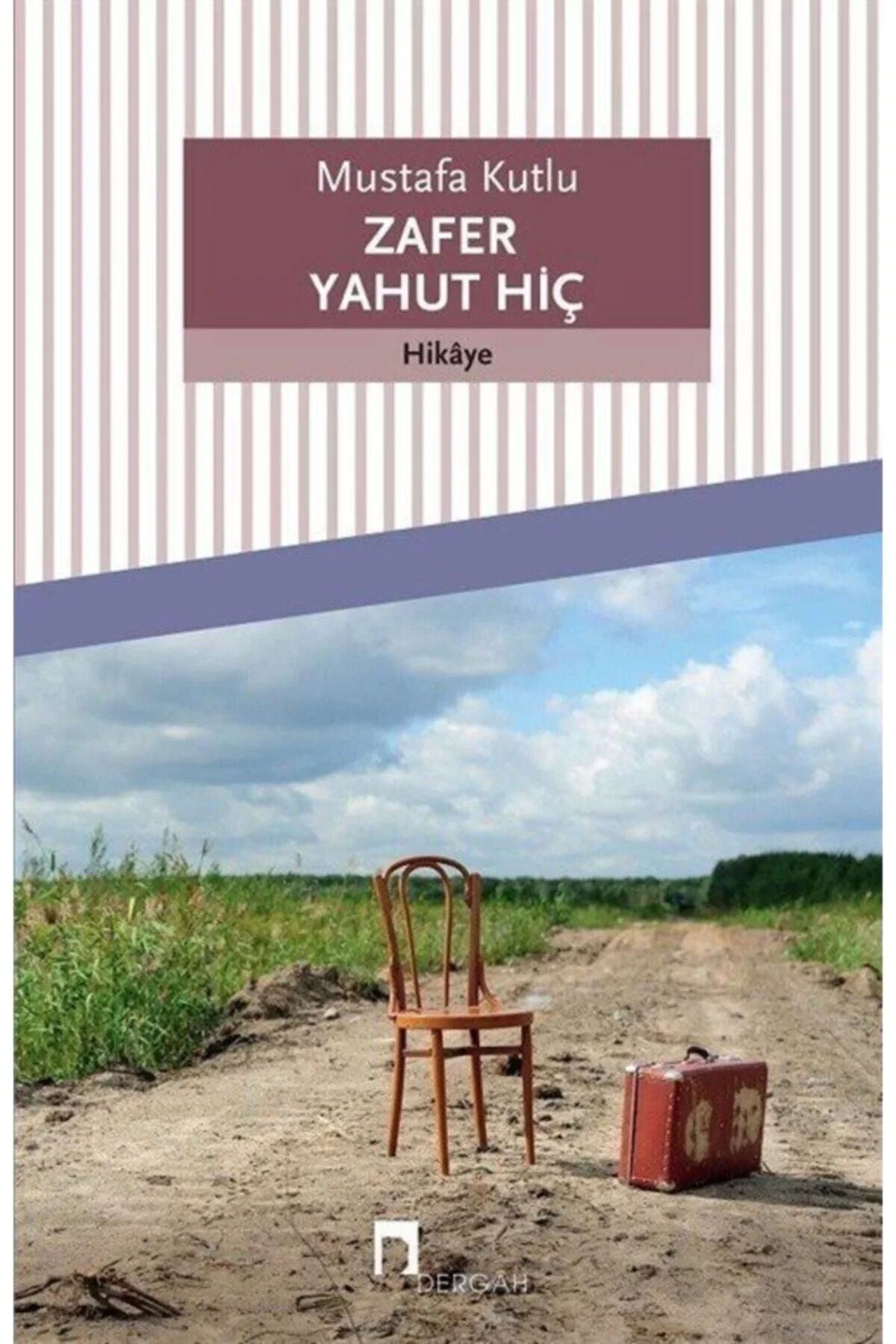 Zafer Yahut Hiç - Mustafa Kutlu - Dergah